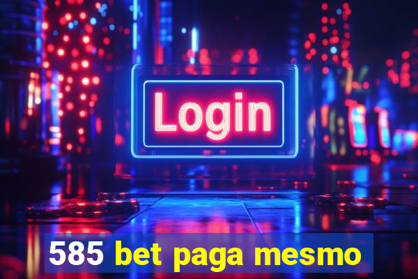 585 bet paga mesmo